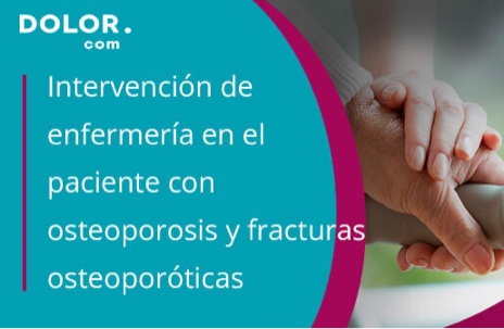 Intervención de enfermería en el paciente con osteoporosis y fracturas osteoporóticas